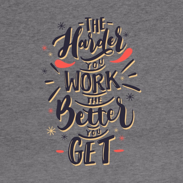 the harder you work the better you get - quotes and sayings by Spring Moon